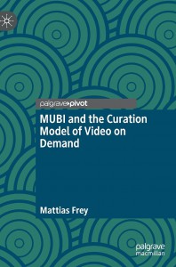 Couverture du livre MUBI and the Curation Model of Video on Demand - de Mattias Frey