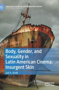 Cover of the book Body, Gender, and Sexuality in Latin American Cinema - by Juli A. Kroll