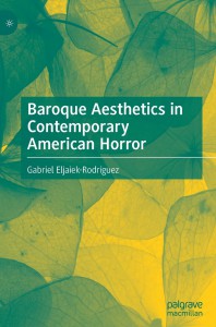 Couverture du livre Baroque Aesthetics in Contemporary American Horror - de Gabriel Eljaiek-Rodriguez