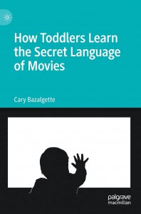 Cover of the book How Toddlers Learn the Secret Language of Movies - by Cary Bazalgette