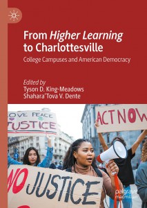 Cover of the book From Higher Learning to Charlottesville - Edited by Tyson D. King-Meadows and Shahara’Tova V. Dente