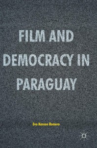 Cover of the book Film and Democracy in Paraguay - by Eva Karene Romero