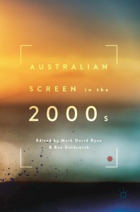 Cover of the book Australian Screen in the 2000s - Edited by Mark David Ryan and Ben Goldsmith