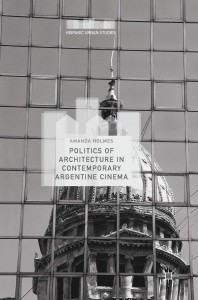 Cover of the book Politics of Architecture in Contemporary Argentine Cinema - by Amanda Holmes