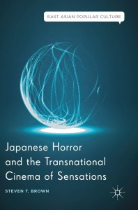 Cover of the book Japanese Horror and the Transnational Cinema of Sensations - by Steven T. Brown