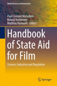 Couverture du livre Handbook of State Aid for Film - Sous la direction de Paul Clemens Murschetz, Roland Teichmann et Matthias Karmasin