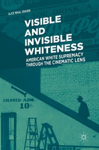 Couverture du livre Visible and Invisible Whiteness - de Alice Mikal Craven