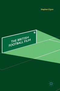 Cover of the book The British Football Film - by Stephen Glynn
