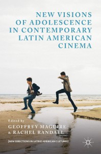 Cover of the book New Visions of Adolescence in Contemporary Latin American Cinema - Edited by Geoffrey Maguire and Rachel Randall