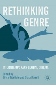 Cover of the book Rethinking Genre in Contemporary Global Cinema - Edited by Silvia Dibeltulo and Ciara Barrett