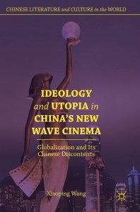 Cover of the book Ideology and Utopia in China's New Wave Cinema - by Xiaoping Wang