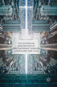Couverture du livre The Dystopian Imagination in Contemporary Spanish Literature and Film - de Diana Q. Palardy