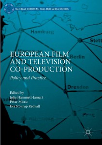 Cover of the book European Film and Television Co-production - Edited by Julia Hammett-Jamart, Petar Mitric and Eva Novrup Redvall