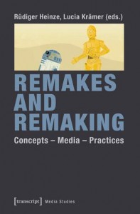 Couverture du livre Remakes and Remaking - Sous la direction de Rüdiger Heinze et Lucia Krämer