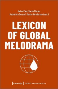Couverture du livre Lexicon of Global Melodrama - de Heike Paul, Sarah Marak, Katharina Gerund et Marius Henderson