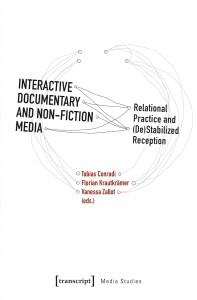 Interactive Documentary and Non-Fiction Media:Relational Practice and (De)Stabilized Reception