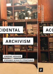Couverture du livre Accidental Archivism - Sous la direction de Stefanie Schulte Strathaus et Vinzenz Hediger