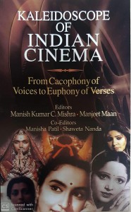 Cover of the book Kaleidoscope of Indian Cinema - Edited by Manish Kumar C. Mishra and Manjeet Maan