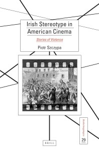 Couverture du livre Irish Stereotype in American Cinema Stories of Violence - de Piotr Szczypa