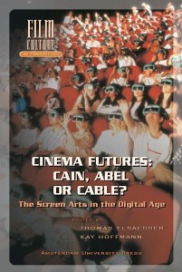 Cover of the book Cinema Futures, Cain, Abel or Cable? - Edited by Thomas&nbsp;Elsaesser and Kay&nbsp;Hoffmann