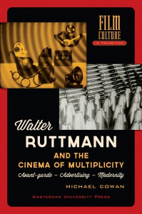 Cover of the book Walter Ruttmann and the Cinema of Multiplicity - by Michael Cowan