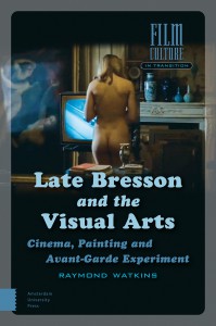 Cover of the book Late Bresson and the Visual Arts - by Raymond Watkins