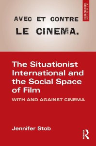 Cover of the book The Situationist International and the Social Space of Film - by Jennifer&nbsp;Stob