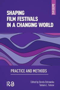 Cover of the book Shaping Film Festivals In a Changing World - Edited by Dorota&nbsp;Ostrowska and Tamara&nbsp;Falicov