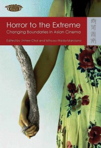 Couverture du livre Horror to the Extreme - Sous la direction de Jinhee Choi et Mitsuyo Wada-Marciano