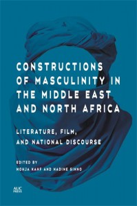 Cover of the book Constructions of Masculinity in the Middle East and North Africa - Edited by Mohja Kahf and Nadine Sinno