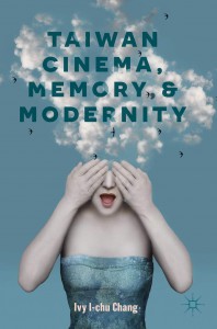 Cover of the book Taiwan Cinema, Memory, and Modernity - by Ivy I-chu Chang