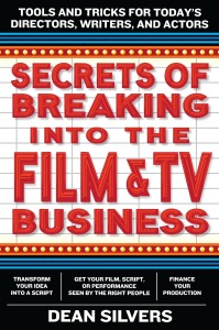 Couverture du livre Secrets of Breaking into the Film and TV Business - de Dean&nbsp;Silvers