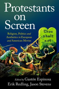 Couverture du livre Protestants on Screen - Sous la direction de Gastón Espinosa, Erik Redling et Jason Stevens