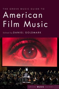 Couverture du livre The Grove Music Guide to American Film Music - de Editor-in-chief: Prof. Daniel Goldmark