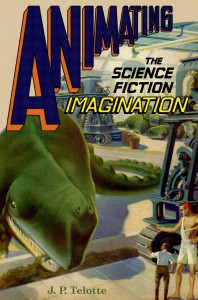 Couverture du livre Animating the Science Fiction Imagination - de J. P. Telotte