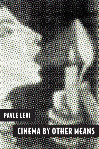 Couverture du livre Cinema by Other Means - de Pavle Levi