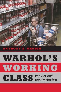 Couverture du livre Warhol's Working Class - de Anthony E. Grudin