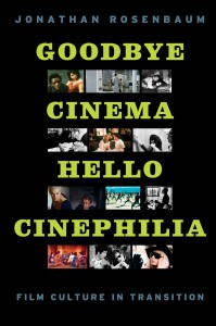 Couverture du livre Goodbye Cinema, Hello Cinephilia - de Jonathan Rosenbaum