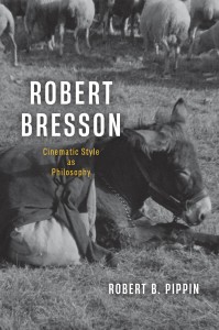 Robert Bresson:Cinematic Style as Philosophy