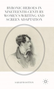 Cover of the book Byronic Heroes in Nineteenth-Century Women's Writing and Screen Adaptation - by Sarah Wootton