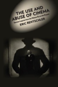 Couverture du livre The Use and Abuse of Cinema - de Eric Rentschler