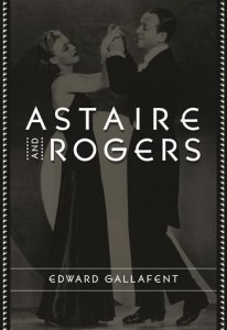 Couverture du livre Astaire and Rogers - de Edward Gallafent