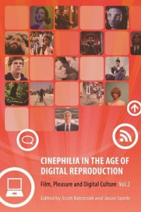 Cover of the book Cinephilia in the Age of Digital Reproduction - Edited by Scott Balcerzak and Jason Sperb