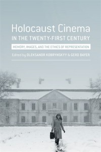 Couverture du livre Holocaust Cinema in the Twenty-First Century - Sous la direction de Gerd Bayer et Oleksandr Kobrynskyy