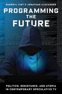 Couverture du livre Programming the Future - de Sherryl Vint et Jonathan Alexander