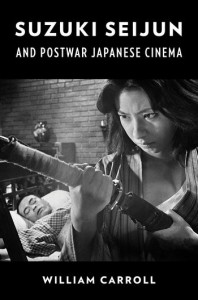 Couverture du livre Suzuki Seijun and Postwar Japanese Cinema - de William Carroll