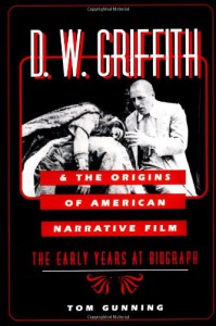 Cover of the book D.W. Griffith and the Origins of American Narrative Film - by Tom Gunning