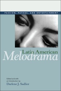 Couverture du livre Latin American Melodrama - Sous la direction de Darlene J. Sadlier