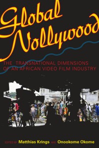 Cover of the book Global Nollywood - Edited by Matthias Krings and Onookome Okome