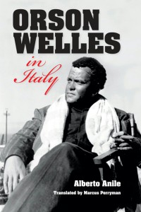 Cover of the book Orson Welles in Italy - by Alberto Anile